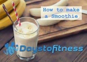 how to make a smoothie by days to fitness