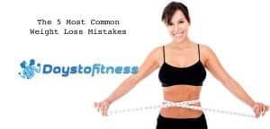 the 5 most common weight loss mistakes