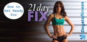 how to get ready for 21 day fix by days to fitness