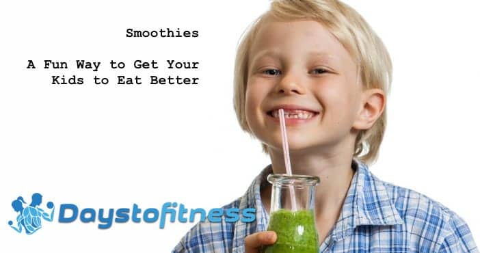 smoothies a fun way to get your kids to eat better