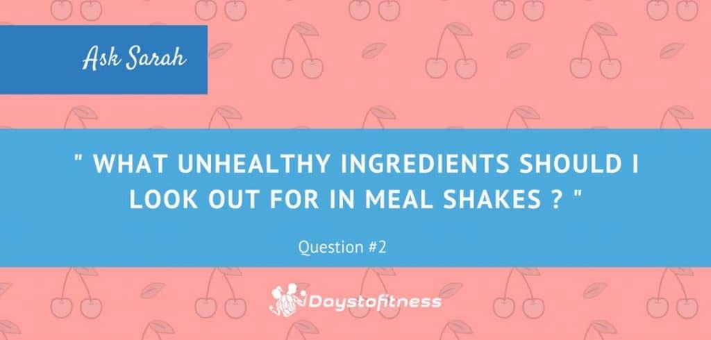 Q2. What unhealthy ingredients should I look out for in meal replacement shakes post cover