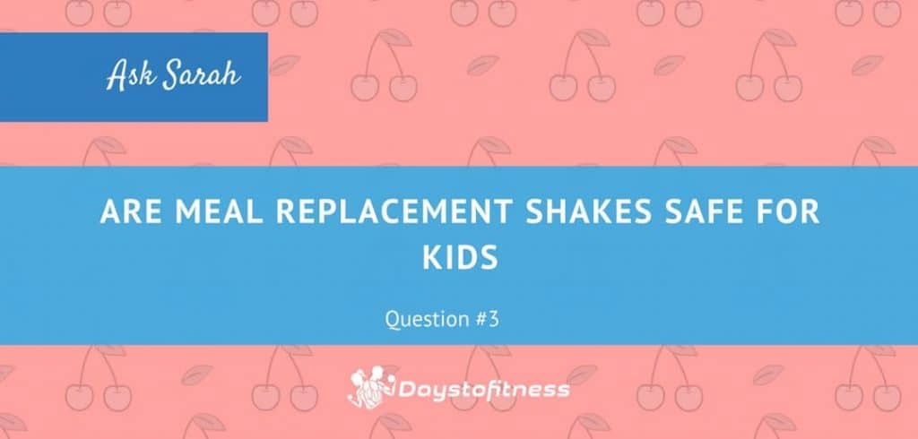 Are meal replacement shakes safe for kids post cover