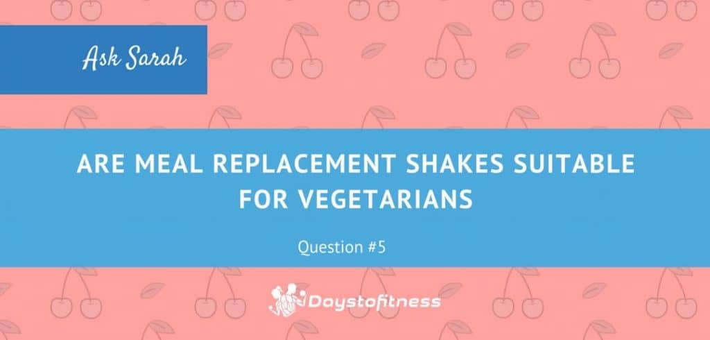 Q5. Are meal replacement shakes suitable for vegetarians web