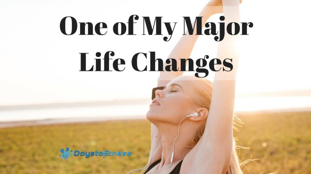One of My Major Life Changes post