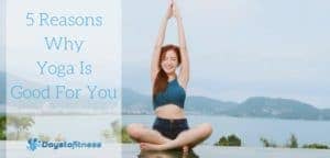 5 Reasons why doing yoga is good for you post